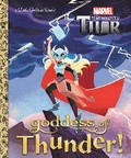 Cover: Goddess of Thunder! (Marvel Thor) - Golden Books Publishing Company, Inc.