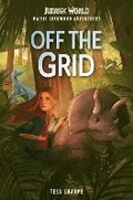 Cover: Maisie Lockwood Adventures #1: Off the Grid (Jurassic World) - Random House Books for Young Readers
