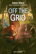 Cover: Maisie Lockwood Adventures #1: Off the Grid (Jurassic World) - Random House Books for Young Readers