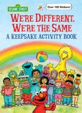 Cover: We're Different, We're the Same A Keepsake Activity Book (Sesame Street) - Golden Books Publishing Company, Inc.