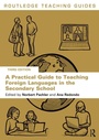 Cover: A Practical Guide to Teaching Foreign Languages in the Secondary School - Routledge