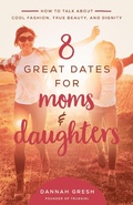 Cover: 8 Great Dates for Moms and Daughters - Harvest House Publishers