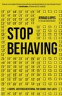 Cover: Stop Behaving - Harvest House Publishers