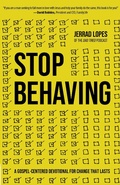 Cover: Stop Behaving - Harvest House Publishers