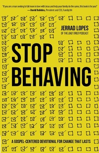 Enlarge image Cover: Stop Behaving - Harvest House Publishers