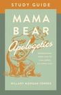 Cover: Mama Bear Apologetics(R) Study Guide - Harvest House Publishers