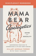 Cover: Mama Bear Apologetics Guide to Sexuality Discipleship Workbook - Harvest House Publishers,U.S.