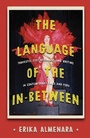 Cover: The Language of the In-Between - University of Pittsburgh Press