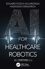 Cover: AI for Healthcare Robotics - CRC Press