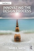 Cover: Innovating the Design Process: A Theatre Design Journey - Focal Press