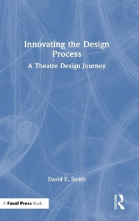 Abbildung von: Innovating the Design Process: A Theatre Design Journey - Focal Press