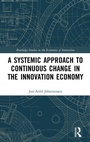 Cover: A Systemic Approach to Continuous Change in the Innovation Economy - Routledge