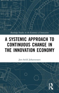Enlarge image Cover: A Systemic Approach to Continuous Change in the Innovation Economy - Routledge