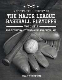 Abbildung von: A Complete History of the Major League Baseball Playoffs - Volume I: Pre-di - Bookbaby