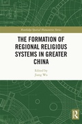 Cover: The Formation of Regional Religious Systems in Greater China - Routledge