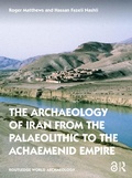 Cover: The Archaeology of Iran from the Palaeolithic to the Achaemenid Empire - Routledge