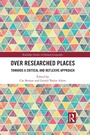 Cover: Over Researched Places - Routledge