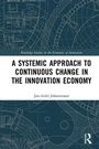 Cover: A Systemic Approach to Continuous Change in the Innovation Economy - Routledge