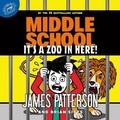 Cover: Middle School: It's a Zoo in Here! - Jimmy Patterson