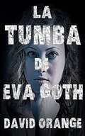 Cover: La Tumba de Eva Goth - Audible Studios on Brilliance