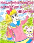 Cover: Minako and Delightful Rolleen's Family and Friendship Book 4 of Dream Sweet Home - Rowena Kong