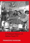 Cover: Pasta, Pizza and Propaganda - Intellect Books