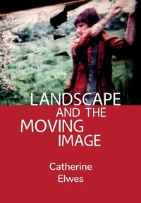 Abbildung von: Landscape and the Moving Image - Intellect Books