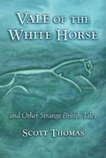 Cover: Vale of the White Horse & Other Strange British Stories - Weird House Press