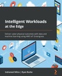 Cover: Intelligent Workloads at the Edge - Packt Publishing