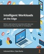 Cover: Intelligent Workloads at the Edge - Packt Publishing