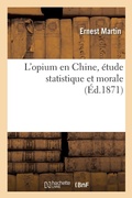 Cover: L'opium en Chine, etude statistique et morale - Hachette Livre Bnf