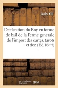 Cover: Declaration du Roy en forme de bail de la Ferme generale de l'impost des cartes, tarots et dez - Hachette Livre Bnf