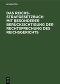 Cover: Das Reichs-Strafgesetzbuch mit besonderer Ber&uuml;cksichtigung der Rechtsprechung des Reichsgerichts - De Gruyter