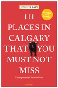 Cover: 111 Places in Calgary That You Must Not Miss - Emons Verlag