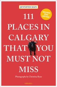 Abbildung von: 111 Places in Calgary That You Must Not Miss - Emons Verlag