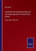 Cover: Geschichte des preussischen Staats bis zum Regierungs-Antritt Friedrichs des Grossen - Salzwasser-Verlag GmbH