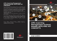 Enlarge image Cover: LMS (Learning Management System) Moodle APPLYING IOT CONCEPTS - Our Knowledge Publishing