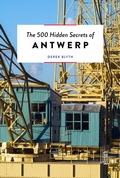 Cover: The 500 Hidden Secrets of Antwerp - Luster Publishing