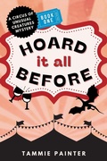 Cover: Hoard It All Before: A Circus of Unusual Creatures Mystery (The Circus of Unusual Creatures, #1) - Tammie Painter