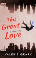 Cover: This Great Love: A Short Story - Valerie Geary