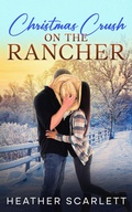 Cover: Christmas Crush on the Rancher (Wildwood Falls, #3) - Heather Scarlett