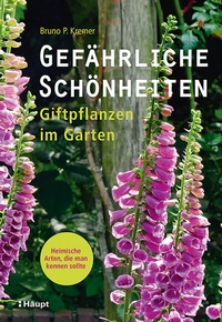 Abbildung von: Gefährliche Schönheiten - Giftpflanzen im Garten - Haupt Verlag