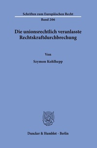 Abbildung von: Die unionsrechtlich veranlasste Rechtskraftdurchbrechung. - Duncker & Humblot