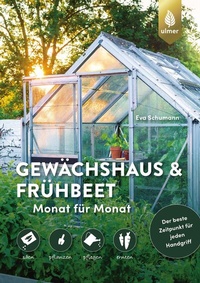 Abbildung von: Gewächshaus und Frühbeet Monat für Monat - Verlag Eugen Ulmer