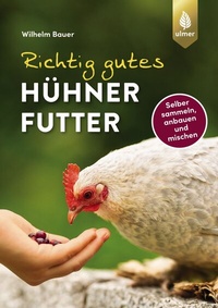 Abbildung von: Richtig gutes Hühnerfutter - Verlag Eugen Ulmer
