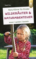 Cover: Naturf&uuml;hrer f&uuml;r Kinder: Wildkr&auml;uter und Naturabenteuer - Verlag Eugen Ulmer