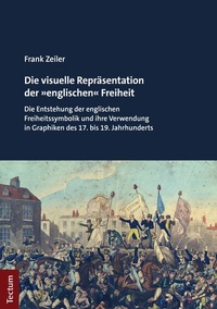 Abbildung von: Die visuelle Repräsentation der »englischen« Freiheit - Tectum Wissenschaftsverlag