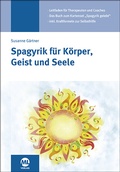 Cover: Spagyrik f&uuml;r K&ouml;rper, Geist und Seele - mgo fachverlage