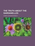 Cover: The Truth about the Dardanelles - Rarebooksclub.com