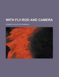 Enlarge image Cover: With Fly-Rod and Camera - Rarebooksclub.com